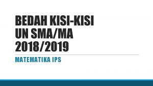 BEDAH KISIKISI UN SMAMA 20182019 MATEMATIKA IPS Kisikisi