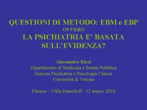 QUESTIONI DI METODO EBM e EBP OVVERO LA