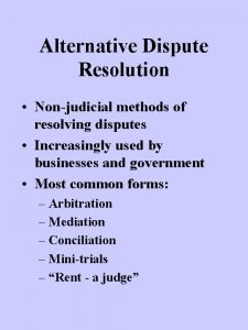 Alternative Dispute Resolution Nonjudicial methods of resolving disputes