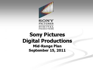 Sony Pictures Digital Productions MidRange Plan September 15