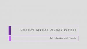 Creative Writing Journal Project Introduction and Prompts The