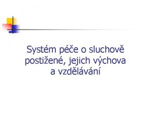 Systm pe o sluchov postien jejich vchova a