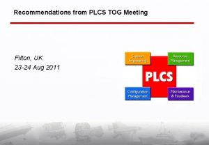 Recommendations from PLCS TOG Meeting Filton UK 23
