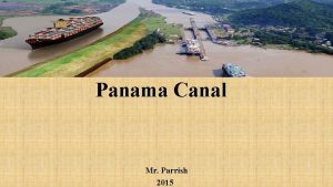 Panama Canal Mr Parrish 2015 Before the Canal