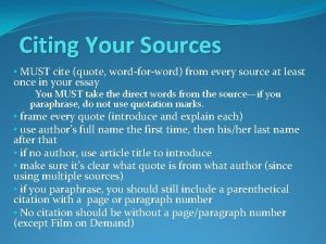 Citing Your Sources MUST cite quote wordforword from