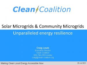 Solar Microgrids Community Microgrids Unparalleled energy resilience Craig