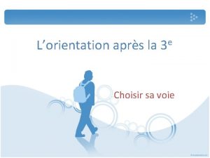 Lorientation aprs la e 3 Choisir sa voie