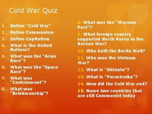 Cold War Quiz 1 Define Cold War 2