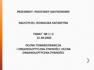 PRZEDMIOT PODSTAWY GASTRONOMII NAUCZYCIEL KOWALSKA KATARZYNA TEMAT NR