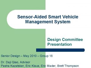 SensorAided Smart Vehicle Management System Design Committee Presentation
