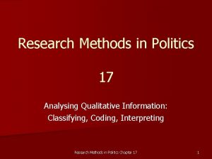 Research Methods in Politics 17 Analysing Qualitative Information