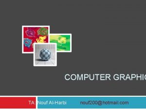 COMPUTER GRAPHIC TA Nouf AlHarbi nouf 200hotmail com