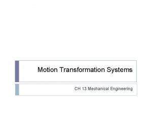 Motion Transformation Systems CH 13 Mechanical Engineering Motion