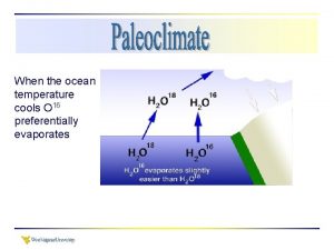 When the ocean temperature cools O 16 preferentially