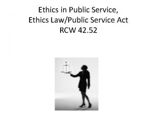 Ethics in Public Service Ethics LawPublic Service Act