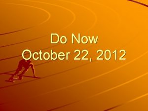 Do Now October 22 2012 Calculate the following