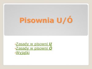 Pisownia U Zasady w Wyjtki pisowni U pisowni