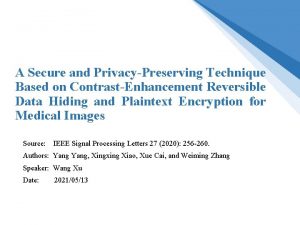 A Secure and PrivacyPreserving Technique Based on ContrastEnhancement