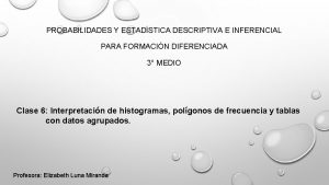 PROBABILIDADES Y ESTADSTICA DESCRIPTIVA E INFERENCIAL PARA FORMACIN