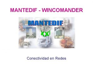 MANTEDIF WINCOMANDER Conectividad en Redes CONECTIVIDAD EN REDES