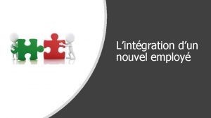 Lintgration dun nouvel employ Pour russir son intgration