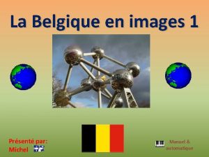 La Belgique en images 1 Prsent par Michel