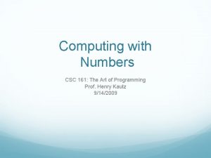 Computing with Numbers CSC 161 The Art of