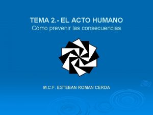 TEMA 2 EL ACTO HUMANO Cmo prevenir las