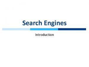 Search Engines Introduction Search Engine Overview 1 Query