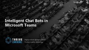 Intelligent Chat Bots in Microsoft Teams Stephan Bisser