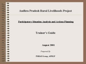 Andhra Pradesh Rural Livelihoods Project Participatory Situation Analysis