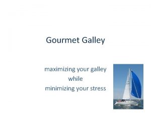 Gourmet Galley maximizing your galley while minimizing your