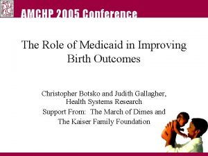 AMCHP 2005 Conference The Role of Medicaid in