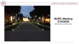 NURC Meeting 2102020 Santa Clara University Neighborhood Unit