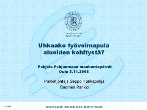 Uhkaako tyvoimapula alueiden kehityst PohjoisPohjanmaan maakuntapivt Oulu 3