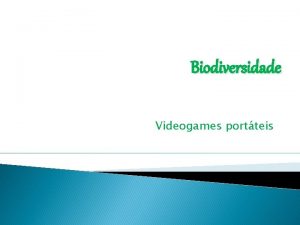 Biodiversidade Videogames portteis Introduo Os videogames desde que