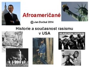 Afroamerian Jan Dokal 2014 Historie a souasnost rasismu