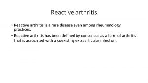 Reactive arthritis Reactive arthritis is a rare disease