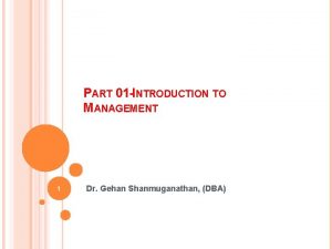 PART 01 INTRODUCTION TO MANAGEMENT 1 Dr Gehan