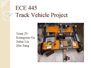 ECE 445 Track Vehicle Project Team 25 Kuangxiao