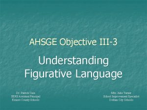 AHSGE Objective III3 Understanding Figurative Language Dr Patrick