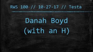 RWS 100 10 27 17 Testa Danah Boyd