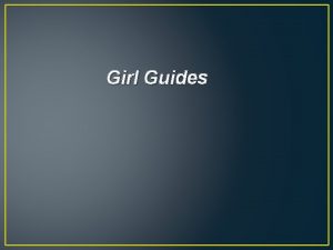 Girl Guides Foundation and history Girl Guides and