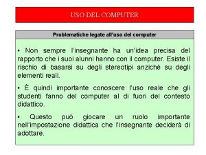 USO DEL COMPUTER Problematiche legate alluso del computer