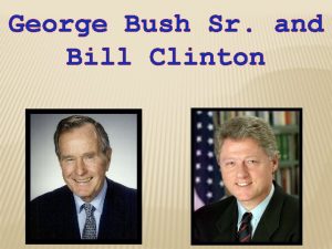 George Bush Sr and Bill Clinton Bush takes