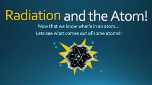 Radiation and the Atom Radiation spontaneous emission of