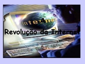 A Revoluo da Internet Tecnologias podem ser artefatos