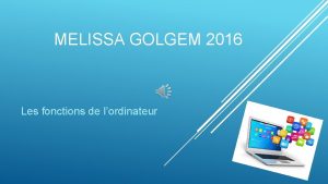 MELISSA GOLGEM 2016 Les fonctions de lordinateur DISQUE