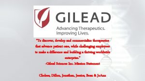 To discover develop and commercialize therapeutics that advance