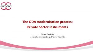 The ODA modernisation process Private Sector Instruments Nerea